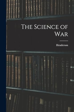Henderson. The Science of War. Creative Media Partners, LLC, 2022.