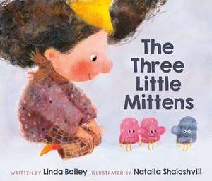 Bailey, Linda / Natalia Shaloshvili. The Three Little Mittens. Tundra Books, 2023.