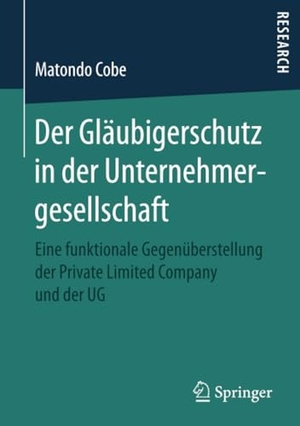 Cobe, Matondo. Der Gläubigerschutz in der Unternehmergesellschaft - Eine funktionale Gegenüberstellung der Private Limited Company und der UG. Springer Fachmedien Wiesbaden, 2017.
