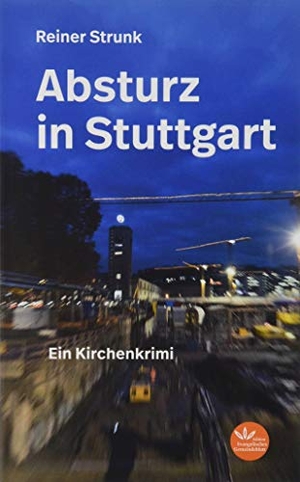Strunk, Reiner. Absturz in Stuttgart - Ein Kirchenkrimi. Verlag d. Evangel. Ges., 2019.