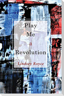 Play Me a Revolution
