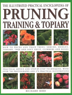 Bird, Richard. Illustrated Practical Encyclopedia of Pruning, Training and Topiary - How to Prune and Train Trees, Shrubs, Hedges, Topiary, Tree and Soft Fruit, Climbers and Roses - Practical Advice and Step-By-Step Techniques, with Over 800 Photographs and 100 Practical Illustrations. Anness Publishing, 2022.