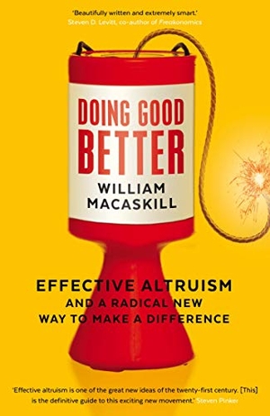 MacAskill, William. Doing Good Better - Effective Altruism and a Radical New Way to Make a Difference. Faber And Faber Ltd., 2016.