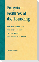 Forgotten Features of the Founding