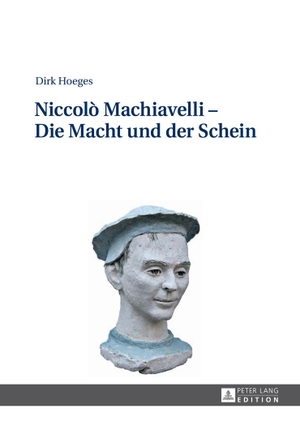 Hoeges, Dirk. Niccolò Machiavelli ¿ Die Macht und der Schein - 2., aktualisierte und erweiterte Auflage. Peter Lang, 2014.