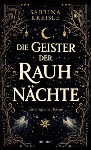 Kreisle, Sabrina. Die Geister der Rauhnächte - Dunkle Magie und verbotene Anziehung. Eine Hexe im Kampf gegen eine tödliche Bedrohung - Ein magischer Krimi. Emons Verlag, 2026.