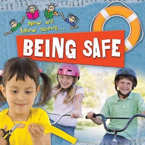 Johnson, Jinny. Being Safe. Crabtree Publishing Company, 2009.