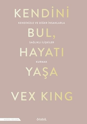 King, Vex. Kendini Bul Hayati Yasa. Stabil Kitap, 2025.