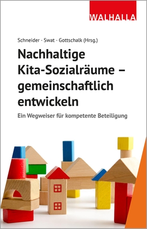 Schneider, Armin / Alexandra Gottschalk et al (Hrsg.). Nachhaltige Kita-Sozialräume - gemeinschaftlich entwickeln - Ein Wegweiser für kompetente Beteiligung. Walhalla und Praetoria, 2021.