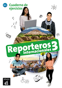 Reporteros internacionales 3 - Cuaderno de ejercicios. A2+