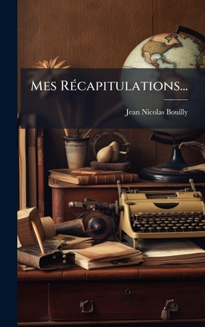 Bouilly, Jean Nicolas. Mes RÃ(c)capitulations.... Tradd Street Press, 2025.