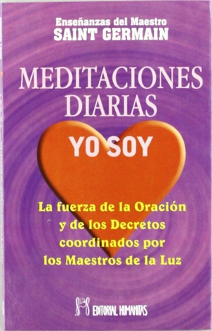 Saint-Germain. Meditaciones diarias, yo soy : la fuerza de la oración y de los derechos coordinados por los maestros de la luz. Editorial Humanitas, S.L., 1997.