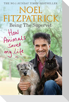 How Animals Saved My Life: Being the Supervet