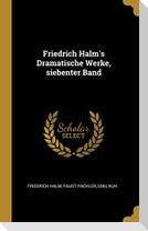Friedrich Halm's Dramatische Werke, siebenter Band