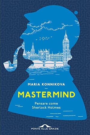 Konnikova, Maria. Mastermind. Pensare come Sherlock Holmes. Ponte alle Grazie, 2017.