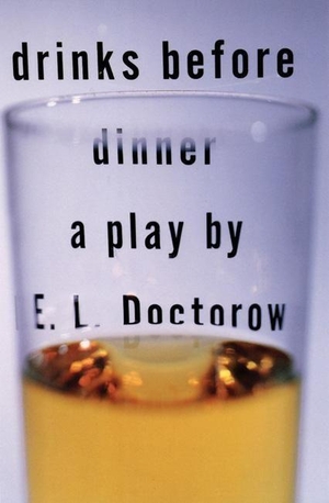 Doctorow, E L. Drinks Before Dinner. Theatre Communications Group, 1996.