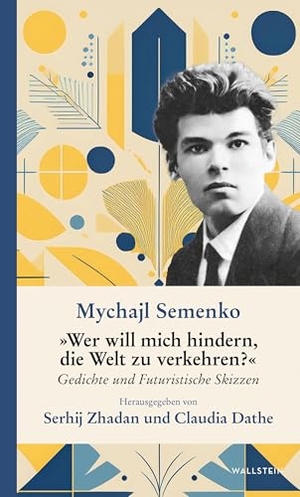 Semenko, Mychajl. 'Wer will mich hindern, die Welt zu verkehren?' - Gedichte und futuristische Skizzen. Wallstein Verlag GmbH, 2026.