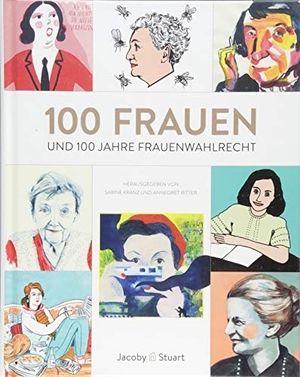 Kranz, Sabine / Annegret Ritter (Hrsg.). 100 Frauen - und 100 Jahre Frauenwahlrecht in Deutschland und Österreich. Jacoby & Stuart, 2018.