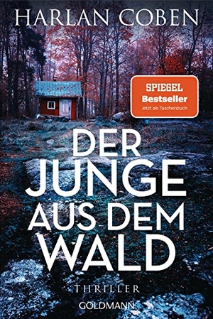 Coben, Harlan. Der Junge aus dem Wald - Thriller. Goldmann TB, 2021.