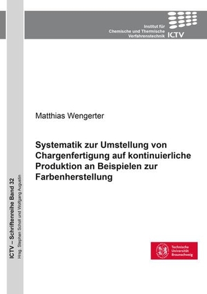 Wengerter, Matthias. Systematik zur Umstellung von Chargenfertigung auf kontinuierliche Produktion an Beispielen zur Farbenherstellung. Cuvillier, 2019.