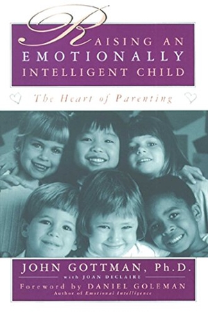 Gottman, John. Raising an Emotionally Intelligent Child. Simon & Schuster, 1998.