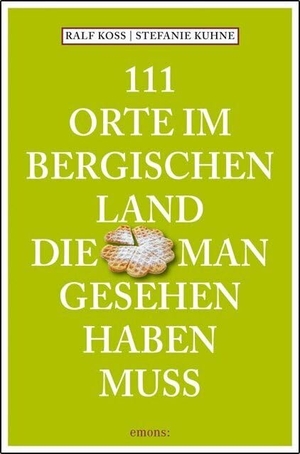 Koss, Ralf / Stefanie Kuhne. 111 Orte im Bergischen Land, die man gesehen haben muss - Reiseführer. Emons Verlag, 2024.