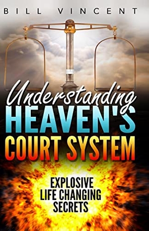 Vincent, Bill. Understanding Heaven's Court System - Explosive Life Changing Secrets (Large Print Edition). RWG Publishing, 2023.