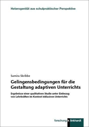 Skribbe, Samira. Gelingensbedingungen für die Gestaltung adaptiven Unterrichts - Ergebnisse einer qualitativen Studie unter Einbezug von Lehrkräften im Kontext inklusiven Unterrichts. Klinkhardt, Julius, 2026.
