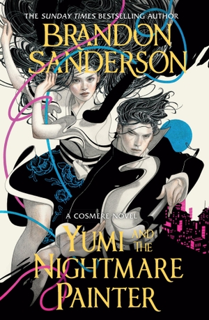 Sanderson, Brandon. Yumi and the Nightmare Painter - A Cosmere Novel. Orion Publishing Group, 2023.