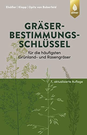 Elsäßer, Martin / Klapp, Ernst et al. Gräserbestimmungsschlüssel für die häufigsten Grünland- und Rasengräser - Zur Ansprache im blütelosen Zustand. Ulmer Eugen Verlag, 2020.