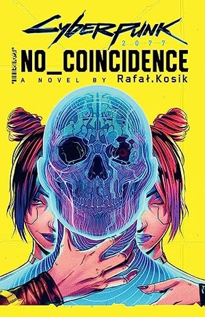 Kosik, Rafal. Cyberpunk 2077: No Coincidence. Orbit, 2023.