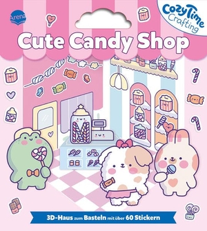 Cozy Time Crafting. Cute Candy Shop - Miniatur-Haus, 3D, Sticker DIY, Entspannung für Kinder, Jugendliche und Erwachsene. Arena Verlag GmbH, 2026.