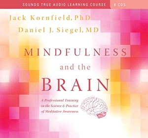 Siegel, Daniel / Jack Kornfield. Mindfulness and the Brain - A Professional Training in the Science & Practice of Meditative Awareness. MacMillan Audio, 2010.