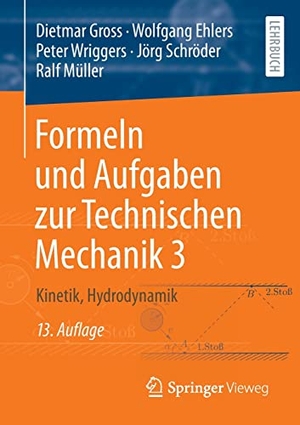 Gross, Dietmar / Ehlers, Wolfgang et al. Formeln und Aufgaben zur Technischen Mechanik 3 - Kinetik, Hydrodynamik. Springer Berlin Heidelberg, 2022.