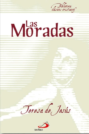 Teresa de Jesús, Santa / José Vicente Rodríguez. Las moradas. San Pablo, Editorial, 2007.