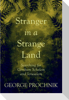 Stranger in a Strange Land: Searching for Gershom Scholem and Jerusalem