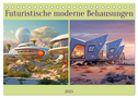 Futuristische moderne Behausungen (Tischkalender 2025 DIN A5 quer), CALVENDO Monatskalender