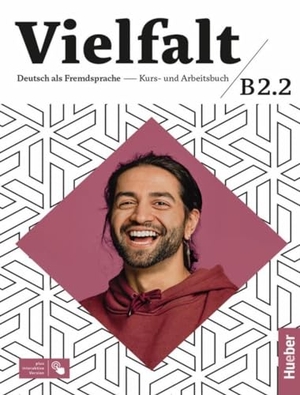 Giersberg, Dagmar / Dammann, Arwen et al. Vielfalt B2.2. Kurs-und Arbeitsbuch plus interaktive Version - Deutsch als Fremdsprache / Kurs- und Arbeitsbuch plus interaktive Version. Hueber Verlag GmbH, 2021.