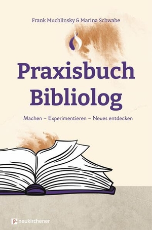 Muchlinsky, Frank / Marina Schwabe. Praxisbuch Bibliolog - Machen - Experimentieren - Neues Entdecken. Neukirchener Verlag, 2026.