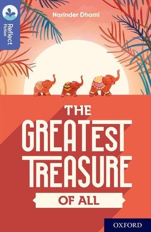 Dhami, Narinder. Oxford Reading Tree TreeTops Reflect: Oxford Level 17: The Greatest Treasure of All. Oxford University Press, 2019.