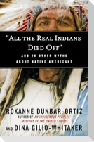 All the Real Indians Died Off