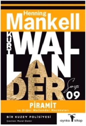 Mankell, Henning. Kurt Wallander Serisi 9 - Piramit ve Diger Wallander Maceralari. Ayriksi, 2024.