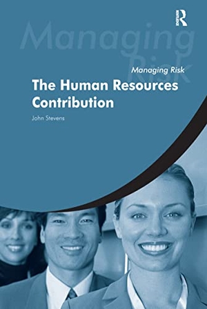 Stevens, John / Jeynes, Vicki et al. Managing Risk: The Human Resources Contribution. Taylor & Francis, 2017.