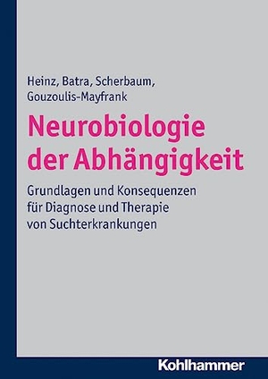 Heinz, Andreas / Batra, Anil et al. Neurobiologie der Abhängigkeit - Grundlagen und Konsequenzen für Diagnose und Therapie von Suchterkrankungen. Kohlhammer W., 2011.
