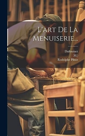 Jacob, Roubo (André / M. et al. L'art De La Menuiserie.... Tradd Street Press, 2023.