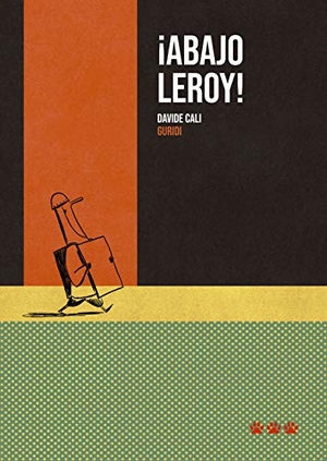 Nieto Guridi, Raúl / Davide Cali. ¡Abajo Leroy!. Tres Tigres Tristes, 2021.