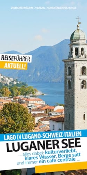 Huether, Robert. Luganer See - Reiseführer - Lago di Lugano. Zwischenräume Verlag, 2024.