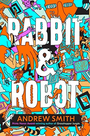 Smith, Andrew. Rabbit & Robot. Simon Spotlight, 2018.