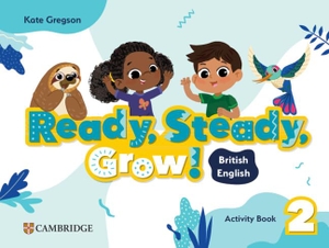 Gregson, Kate. Ready, Steady, Grow! Level 2 Activity Book British English. Cambridge University Press & Assessment, 2026.