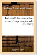 La Liberté Dans Un Cachot, Chant d'Un Prisonnier, Ode